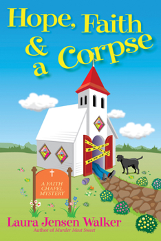 Hope, Faith, and a Corpse - Book #1 of the A Faith Chapel Mystery