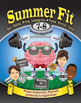 Paperback Summer Fit Seventh to Eighth Grade: Math, Reading, Writing, Language Arts + Fitness, Nutrition and Values Book