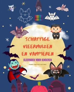 Schattige vleermuizen en vampieren Kleurboek voor kinderen Vrolijke ontwerpen van de meest welwillende nachtwezens: Ongelooflijke verzameling van ... de creativiteit te stimuleren