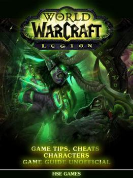 Paperback World of Warcraft Legion: Game Tips, Cheats, Characters Game Guide Unofficial Book