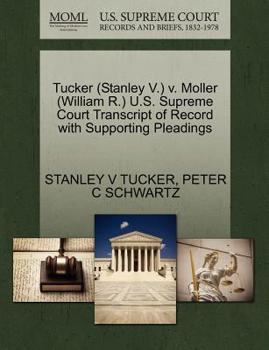 Paperback Tucker (Stanley V.) V. Moller (William R.) U.S. Supreme Court Transcript of Record with Supporting Pleadings Book