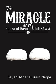 Paperback The Miracle at the Rauza of Rasool Allah SAWW Book