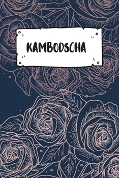 Kambodscha: Liniertes Reisetagebuch Notizbuch oder Reise Notizheft liniert - Reisen Journal für Männer und Frauen mit Linien (German Edition)