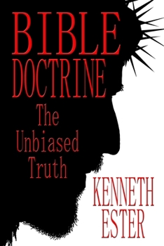 Paperback Bible Doctrine: The Unbiased Truth Book