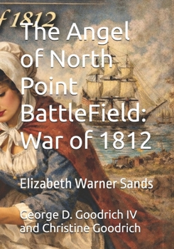 The Angel of North Point BattleField: War of 1812: Elizabeth Warner Sands