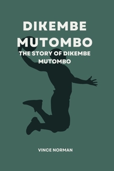 Paperback Dikembe Mutombo: The story of Dikembe Mutombo Book