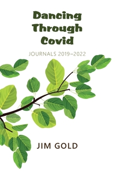 Paperback Dancing Through Covid: Journals 2019-2022 Book