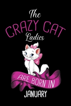Paperback The Crazy Cat Ladies Are Born in January: Cat Lovers Birthday Guest Book - Celebration Message book For guests Family and Friends to write down In Com Book