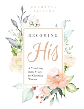 Paperback Becoming His: A Year-Long Bible Study for Christian Women Book