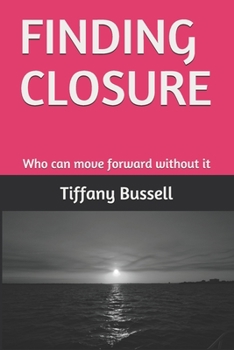 Paperback Finding Closure: Who can move forward without it Book
