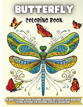 Butterfly Coloring Book: A Coloring Book for Adults and Kids with Fantastic Drawings of Butterflies