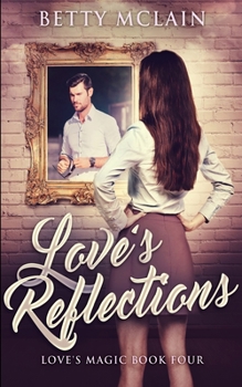 Paperback Love's Reflections (Love's Magic Book 4) Book