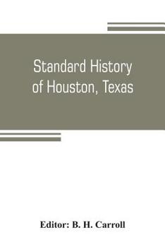 Paperback Standard history of Houston, Texas: from a study of the original sources Book