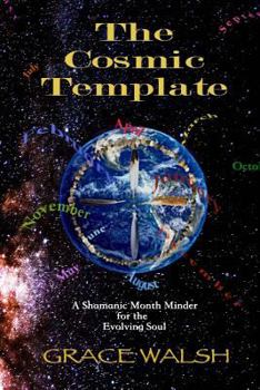 Paperback The Cosmic Template: A Shamanic Month Minder for the Evolving Soul Book
