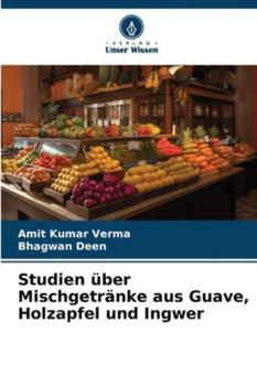 Paperback Studien über Mischgetränke aus Guave, Holzapfel und Ingwer [German] Book