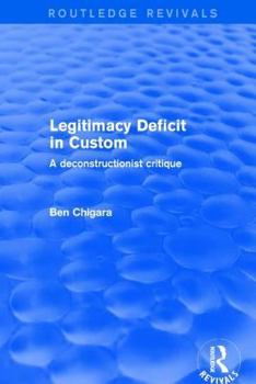 Paperback Revival: Legitimacy Deficit in Custom: Towards a Deconstructionist Theory (2001): Towards a Deconstructionist Theory Book