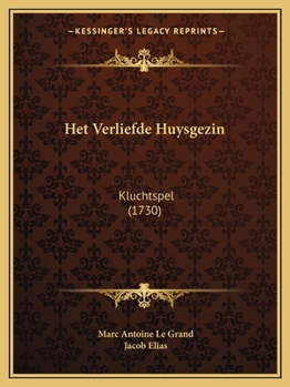 Paperback Het Verliefde Huysgezin: Kluchtspel (1730) [Dutch] Book