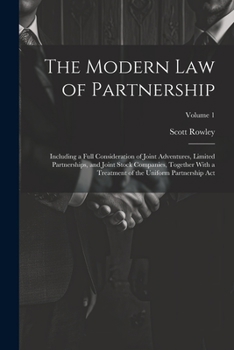 Paperback The Modern Law of Partnership: Including a Full Consideration of Joint Adventures, Limited Partnerships, and Joint Stock Companies, Together With a T Book