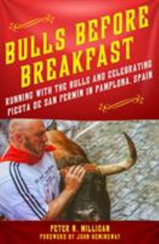 Hardcover Bulls Before Breakfast: Running with the Bulls and Celebrating Fiesta de San Ferm?n in Pamplona, Spain Book