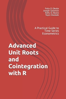 Paperback Advanced Unit Roots and Cointegration with R: A Practical Guide to Time Series Econometrics Book