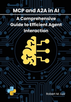 Paperback MCP and A2a in AI: A Comprehensive Guide to Efficient Agent Interaction Book