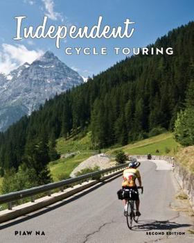 Paperback Independent Cycle Touring 2nd Edition: Exploring The World By BIcycle Book