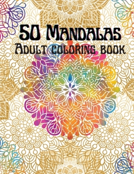 50 Mandalas Adult coloring book: Stress Relieving Mandala Designs for Adults Relaxation