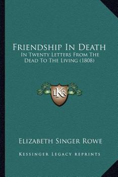 Paperback Friendship In Death: In Twenty Letters From The Dead To The Living (1808) Book