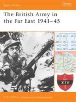 The British Army in the Far East 1941-45 - Book #13 of the Osprey Battle Orders