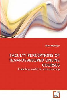 Paperback Faculty Perceptions of Team-Developed Online Courses Book