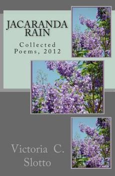Paperback Jacaranda RainCollected Poems, 2012: Collected Poems, 2012 Book