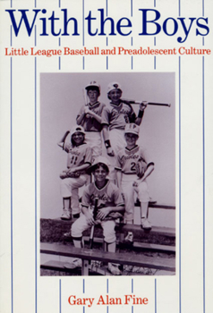 Paperback With the Boys: Little League Baseball and Preadolescent Culture Book