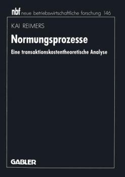 Paperback Normungsprozesse: Eine Transaktionskostentheoretische Analyse [German] Book
