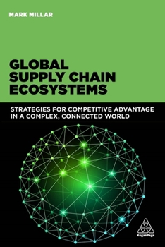 Paperback Global Supply Chain Ecosystems: Strategies for Competitive Advantage in a Complex, Connected World Book