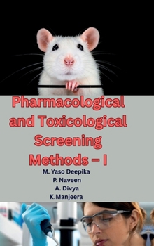 Pharmacological and Toxicological Screening Methods - I: A Comprehensive Guide to Preclinical Drug Evaluation, Laboratory Animal Handling, and Modern ... for M.Pharm Students (As per PCI Syllabus)