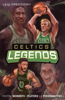 Paperback Celtics Legends: Pivotal Moments, Players, and Personalities Book