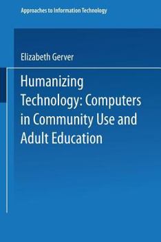 Paperback Humanizing Technology: Computers in Community Use and Adult Education Book