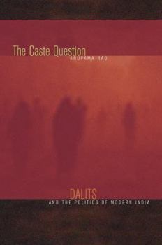 Paperback The Caste Question: Dalits and the Politics of Modern India Book