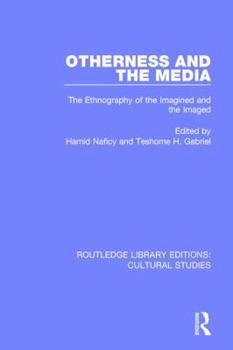 Otherness and the Media: The Ethnography of the Imagined and the Imaged (Studies in Film and Video)