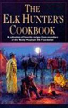 Paperback The Elk Hunter's Cookbook Book
