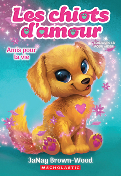 Paperback Les Chiots d'Amour: N° 1 - Amis Pour La Vie [French] Book