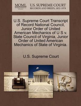 Paperback U.S. Supreme Court Transcript of Record National Council, Junior Order of United American Mechanics of U S V. State Council of Virginia, Junior Order Book