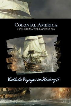 Paperback Colonial America Teacher's Manual & Answer Key: Catholic Voyages in History 5 Book
