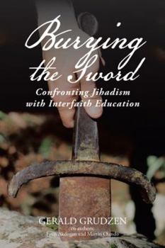 Paperback Burying the Sword: Confronting Jihadism with Interfaith Education Book