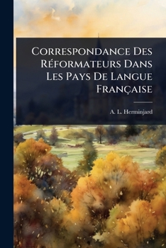 Paperback Correspondance Des RÃ(c)formateurs Dans Les Pays De Langue Française [French] Book