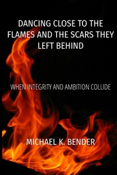 Paperback Dancing Close to the Flames and the Scars They Left Behind Book