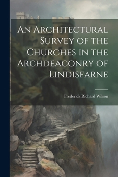 Paperback An Architectural Survey of the Churches in the Archdeaconry of Lindisfarne Book