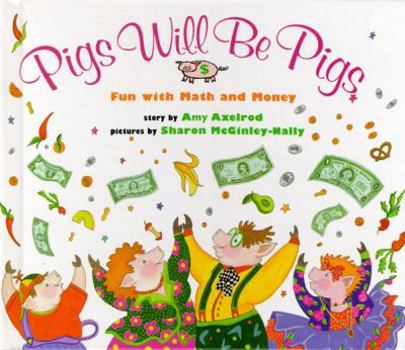 Hardcover Pigs Will Be Pigs: Fun with Math and Money Book