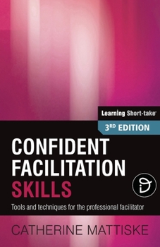 Paperback Confident Facilitation Skills: Tools and techniques for the professional facilitator Book