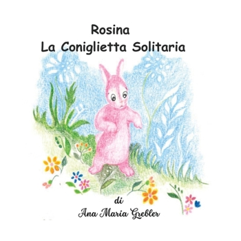 Paperback Rosina la Coniglietta Solitaria [Italian] Book